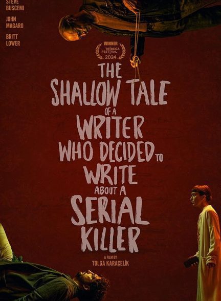فیلم The Shallow Tale of a Writer Who Decided to Write About a Serial Killer 2024 | داستان کم عمق نویسنده ای که تصمیم گرفت درباره یک قاتل سریالی بنویسد